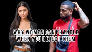 Why Women Cant Handle Getting Rejected  Women Are Intimidated By Men That Can Say No [upl. by Nnaeirual]