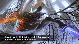 Dark Souls III OST  Pontiff Sulyvahn Original piano transcription  SHEET MUSIC [upl. by Haneekas27]