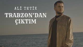 Ali Tetik  Trabzondan Çıktım  Seferberlik Türküsü  2024 [upl. by Noleta]