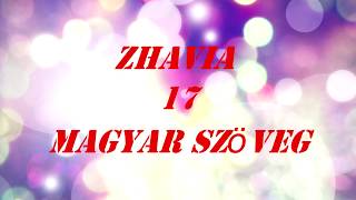 Zhavia  17  magyarul [upl. by Vorfeld]