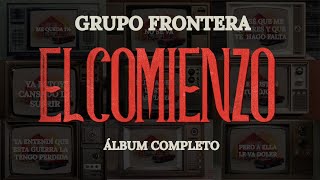 Grupo Frontera  El Comienzo Álbum Completo [upl. by Sirej]