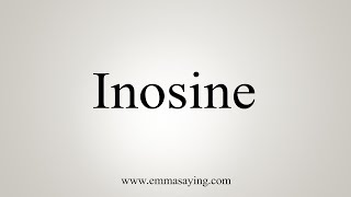 How To Say Inosine [upl. by Acinimod]