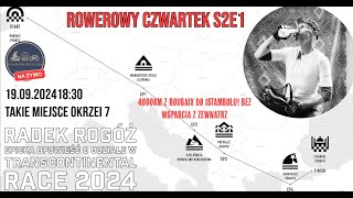 Rowerowy Czwartek S2E1  Radek Rogóż  epicka opowieść o udziale w Transcontinental Race 2024 [upl. by Nnazil504]