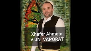 Xhafer Ahmetaj  Vijn Vaporat [upl. by Iralav482]