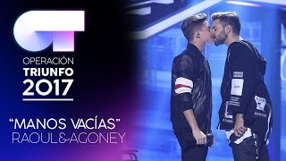 MANOS VACÍAS  Raoul y Agoney  Gala 7  OT 2017 [upl. by Serafine]