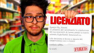 SONO STATO LICENZIATO DAL SUPERMERCATO  SuperMarket Simulator EP3 [upl. by Camille582]