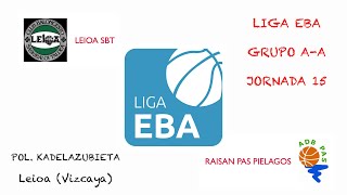 Partido de Baloncesto de Liga EBA AA J15 Leioa SBT  Raisan Pas Piélagos [upl. by Frasquito]