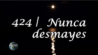 HA62  Himno 424  Nunca desmayes [upl. by Nnayelsel]