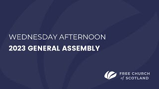 General Assembly 2023  Wednesday Afternoon 200pm [upl. by Ecinej572]