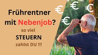 Frührentner mit Nebenjob  was wird angerechnet und wieviel Steuern zahlst Du [upl. by Leacock407]