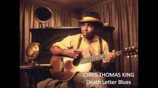 CHRIS THOMAS KING  Death Letter Blues [upl. by Pell]