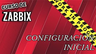 Curso de Zabbix 06  Configuración inicial de Zabbix [upl. by Dnomso605]