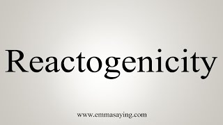 How To Say Reactogenicity [upl. by Eladal]