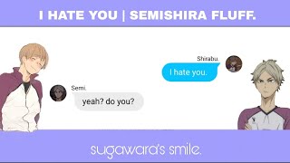 I hate you  Semishira Fluff [upl. by Meakem]