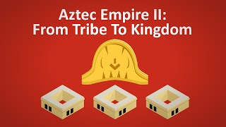 Aztec Empire II │Birth Of The Aztec Kingdom [upl. by Anina]