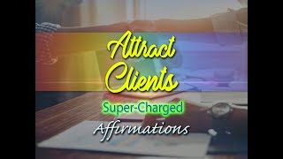 Attract Clients  I Am A Magnet For Clients  SuperCharged Affirmations [upl. by Josephine]