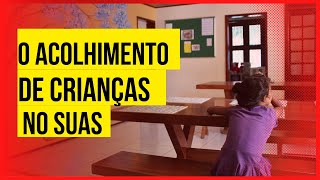 Vídeo 2  O Acolhimento de Crianças e Adolescentes na Alta Complexidade do SUAS [upl. by Niras108]