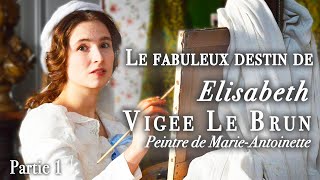 Le Fabuleux Destin dElisabeth Vigée Le Brun peintre de MarieAntoinette  Partie 1  Documentaire [upl. by Ahseniuq]