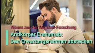 quotAntikörper Erenumab Den Erwartungsrahmen absteckenquot  Neues aus der MigräneForschung [upl. by Ennayelhsa505]