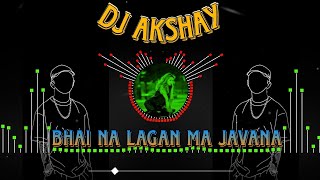 bhai na lagan ma javana song remixsong 2k24 subscribe viewsdholkitop dj Akshay from karvad [upl. by Gaut371]