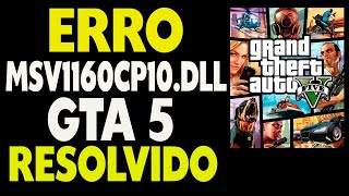 GTA 5 Erro MSV1160CP10DLL Como Resolver [upl. by Retsub]