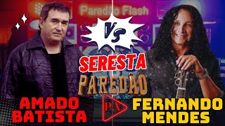 Amado Batista Vs Fernando Mendes Seresta Paredão [upl. by Wane401]