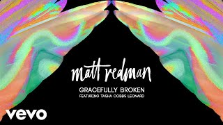 Matt Redman  Gracefully Broken Audio ft Tasha Cobbs Leonard [upl. by Niasuh423]