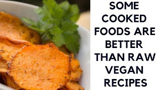 some cooked foods are better than some raw vegan recipes [upl. by Winton]