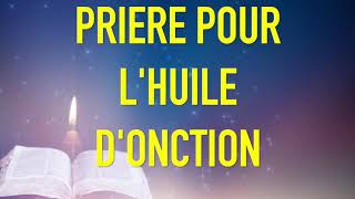 PRIERE POUR LHUILE DONCTION [upl. by Nashner432]