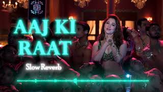 Aaj Ki Raat Slow Reverb Song  Stree 2 Movie  LoFi Music Latest [upl. by Schechter]