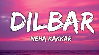 DILBAR  Satyameva Jayate Lyrics  John Abraham Nora Fatehi Tanishk Bagchi Neha Kakkar Ikka [upl. by Carline702]