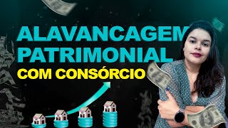 Como funciona a Alavancagem patrimonial e financeira com consórcio [upl. by Ahsekyt]