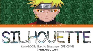 KANABOON 「Silhouette」 Naruto Shippuuden Opening Theme 16  Full Ver KANROMENG Lyrics [upl. by Mashe]