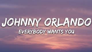 Johnny Orlando  Everybody Wants You Lyrics [upl. by Claretta]