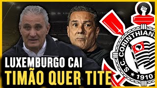 URGENTE LUXEMBURGO NÃO É MAIS TÉCNICO DO CORINTHIANS  TITE NO RADAR PARA 2024 [upl. by Akcimat]