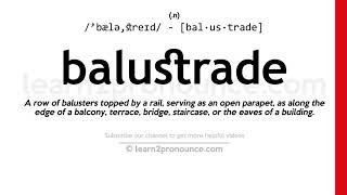 Pronunciation of Balustrade  Definition of Balustrade [upl. by Alema]