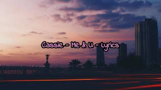 Cassie  Me amp U Lyrics [upl. by Ardied]