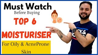 Top 6 Moisturiser For Oily amp Acne Prone Skin Best Moisturiser [upl. by Wemolohtrab832]