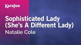 Sophisticated Lady Shes A Different Lady  Natalie Cole  Karaoke Version  KaraFun [upl. by Ainevuol]