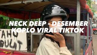 NECK DEEP  DECEMBER KOPLO VIRAL TIKTOK [upl. by Woodley853]