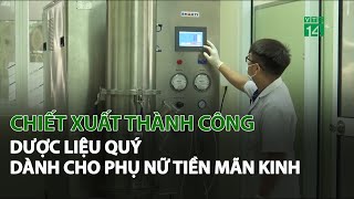 Chiết xuất thành công Dược Liệu quý dành cho Phụ Nữ Tiền Mãn Kinh VTC14 [upl. by Hjerpe]