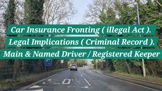 Car Insurance Fronting  illegal Act  Legal Implications  Main Driver  Telematics Insurance [upl. by Nageek]