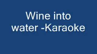 Wine into waterKaraoke [upl. by Bernadette]