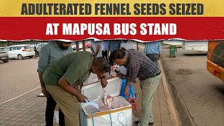 Adulterated Fennel Seeds Seized At Mapusa Bus Stand [upl. by Hadlee]