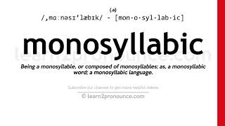 Pronunciation of Monosyllabic  Definition of Monosyllabic [upl. by Morlee]