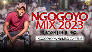 BEST OF NGOGOYO MIX 2023  DJ MYSH x DJ QUINAX  KamaruDk MariaMusaimoJohn Demathew Kiarutara [upl. by Saied]