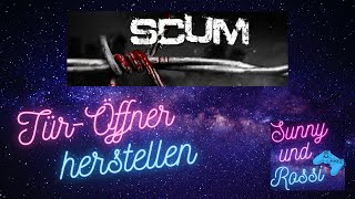 Tür Öffner herstellen SCUM Tutorial für Anfänger Guide Deutsch Remote Door Sensor [upl. by Kristianson]