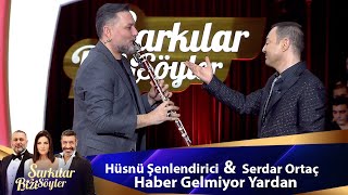 Hüsnü Şenlendirici amp Serdar Ortaç  HABER GELMİYOR YARDAN [upl. by Stefanie698]