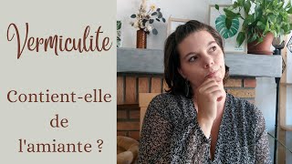 Vermiculite  Contient elle de lamiante [upl. by Shelby]