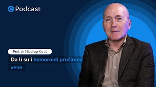 ePodcast  Da li su i hemoroidi proširene vene  prof dr Miodrag Krstić [upl. by Wall]